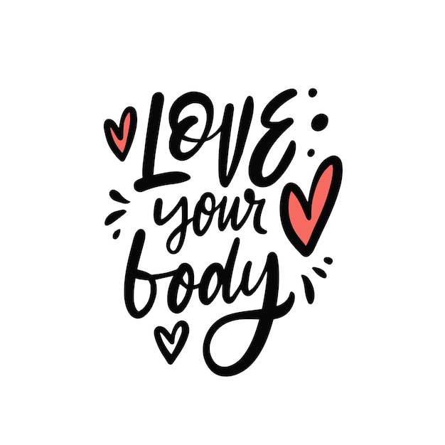 Love your body. Lettering phrase. Modern calligraphy text. Vector illustration.