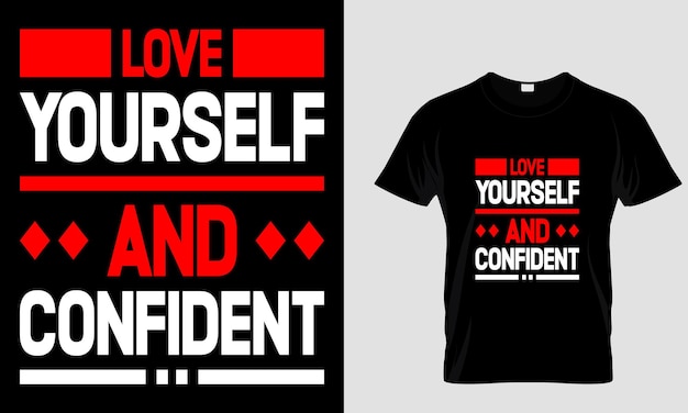 Love yourself and confident motivational t shirt design