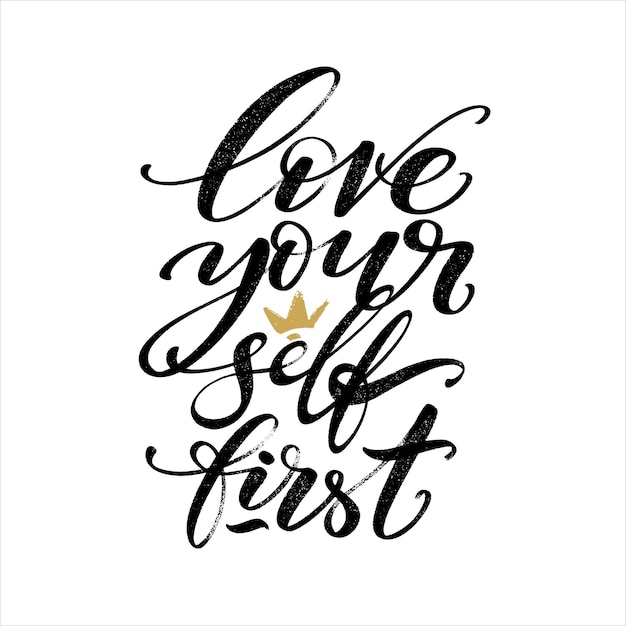 Love yourself first quote Modern calligraphy text with hand drawn crown Design print for t shirt pin label badges sticker greeting card banner Vector illustration