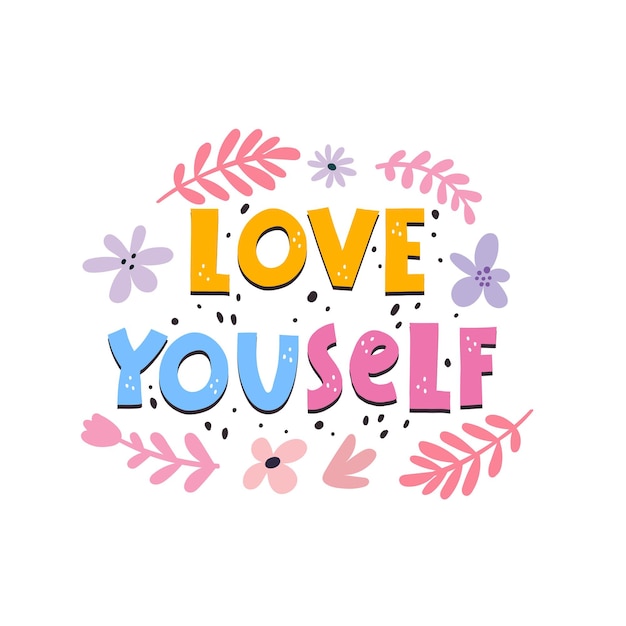 love yourself Hand drawn motivation lettering