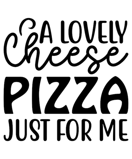 A Lovely Cheese Pizza Just For Me Unique SVG Designs