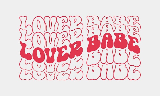 Vector lover babe valentine's day couple love quote retro wavy typography sublimation on white background