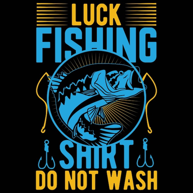 Luck Fishing Shirt Do Not Wash