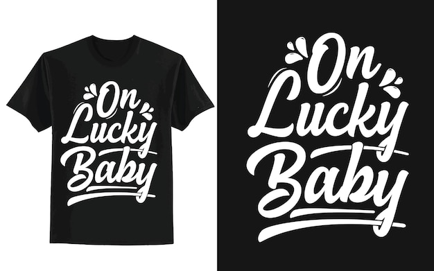 On lucky baby typography t shirt design