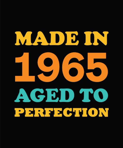 MADE in 1965 AGED to PERFECTION T-SHIRT DESIGN.