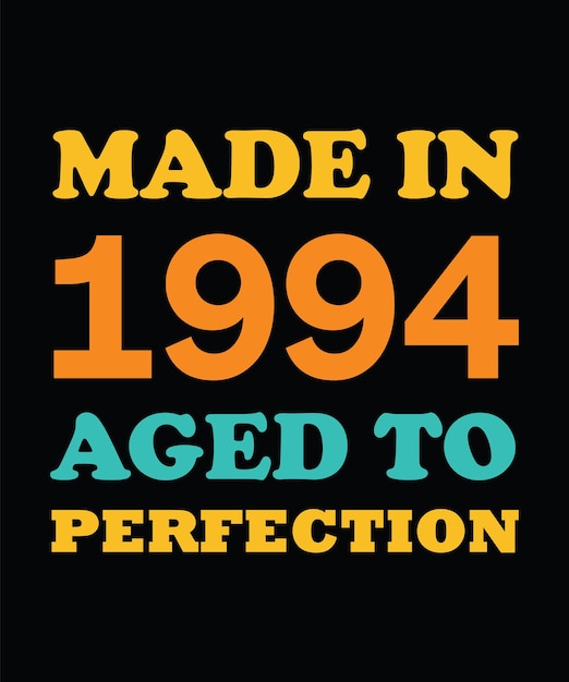 MADE in 1994 AGED to PERFECTION T-SHIRT DESIGN