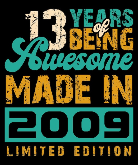 Made In 2009 Vintage Letterign 13 years of Being Awesome Retro Limited Edition Birthday Party