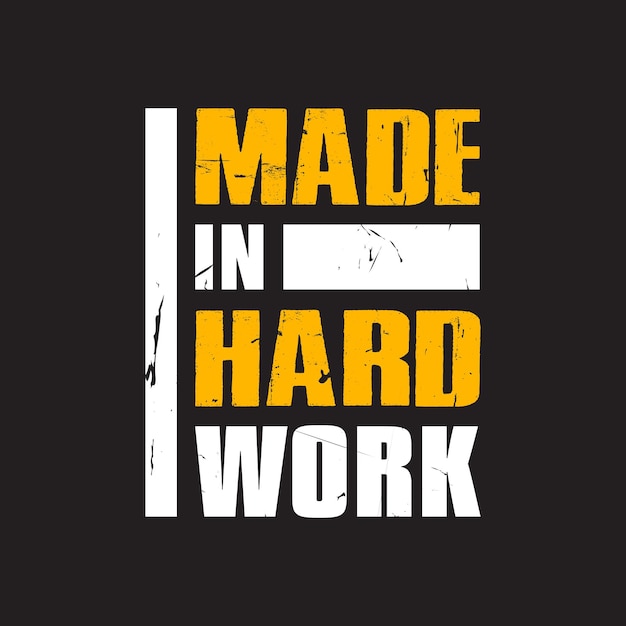 Made in hard work best distress grunge texture typography for print tshirt design