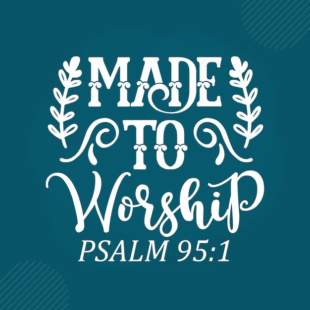 Made to worship Premium Scripture Lettering  Vector Design