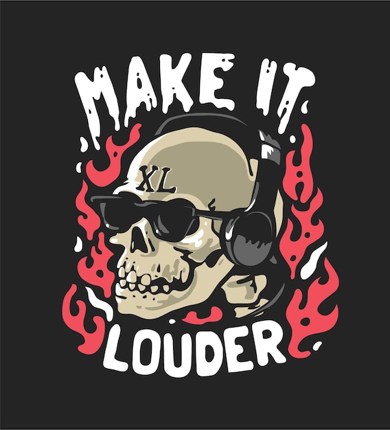 make it louder slogan with graphic skull in headphone and sunglasses on black background