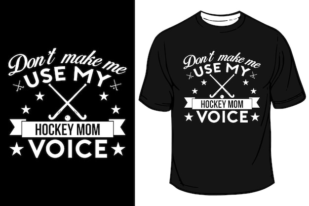 Don't Make Me Use My Hockey Mom Voice tshirt design