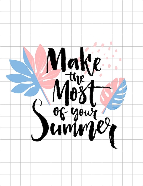 Make the most of your summer Brush calligraphy inscription on trendy tropical leaf background Inspirational quote for cards posters and apparel design