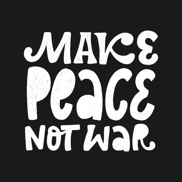 Vector 'make peace not war' lettering quote for cards and posters