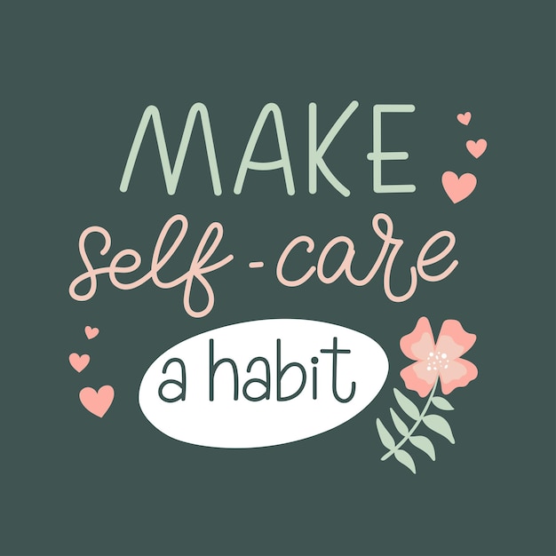 Make self care a habit trendy handwritten lettering Vector illustration of mental health concept