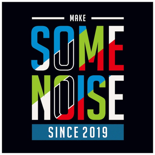 Make some noise slogan typography t shirt design