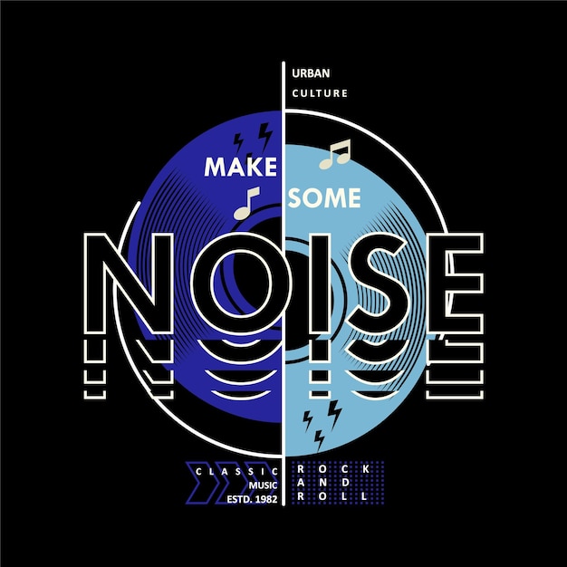 Vector make some noise typography abstract graphic t shirt print vector t shirt