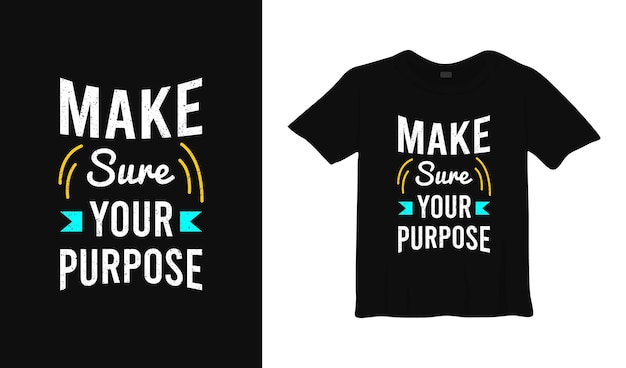 make sure your purpose typography t shirt design