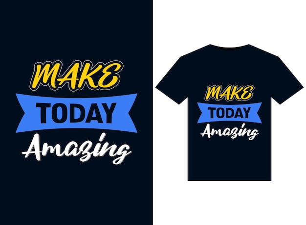 Make today amazing illustrations for print-ready T-Shirts design