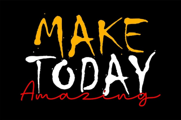 make today amazing typography design vector for print t shirt