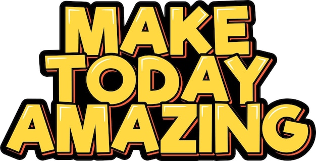 Make Today Amazing