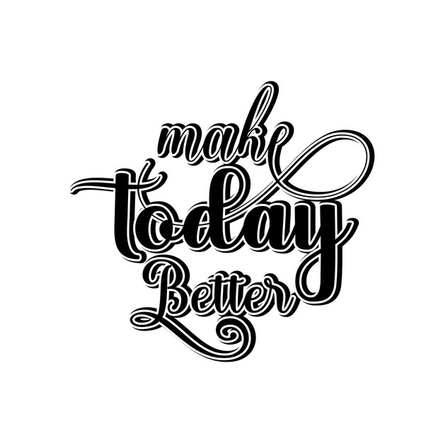 make today better typography lettering positive quotes vector design