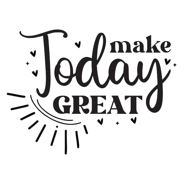 Make Today Great