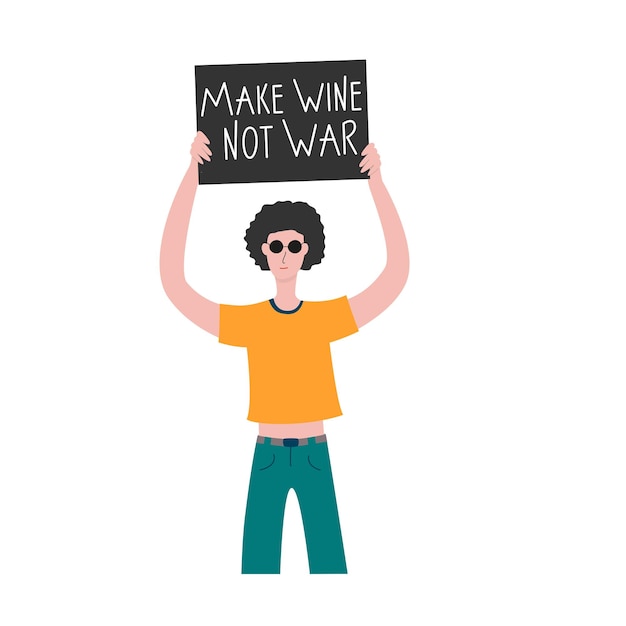 Make wine not war illustration of a funny protest a man character with placards in his hands above his head