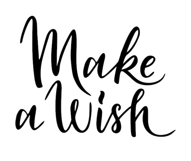 Make a wish lettering. Motivational and inspirational lettering typography quote. Calligraphy design for print, card, banner, poster. Continuous hand draw design illustration on white background.