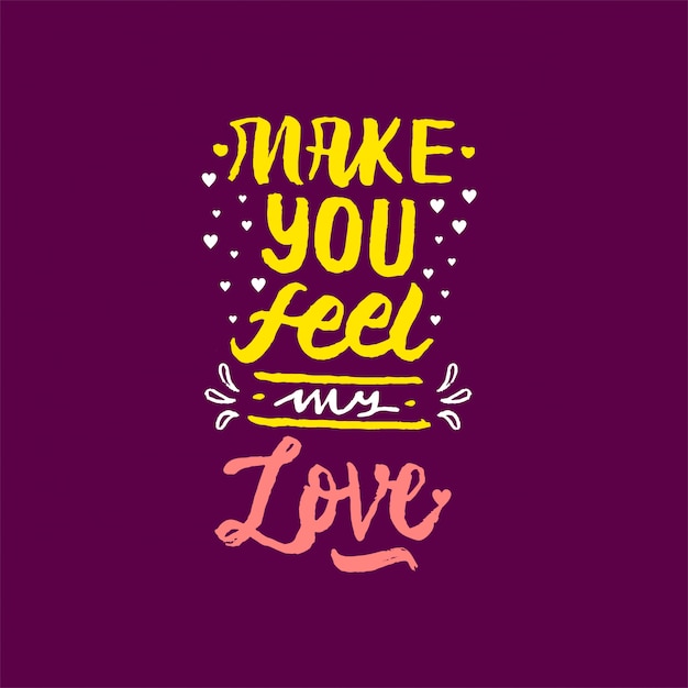 Make you feel my love lettering motivation quote