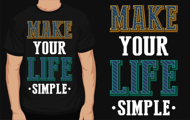 Make your life simple typography tshirt design