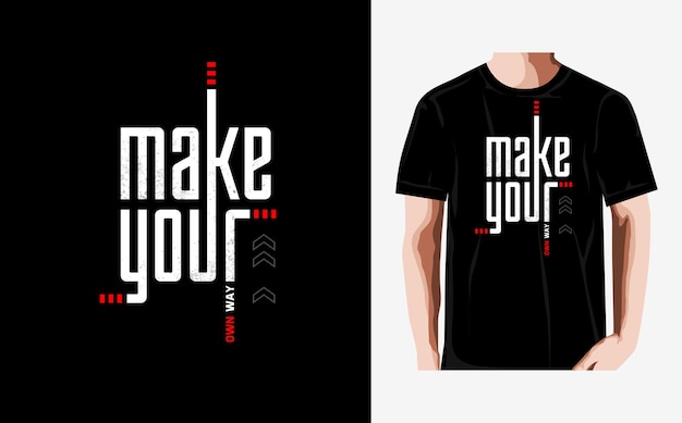 make your own way  typography t-shirt design and etc.