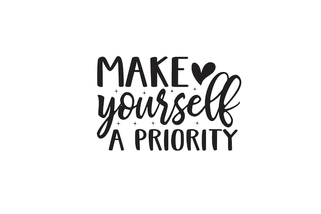 Make Yourself A Priority T-shirt