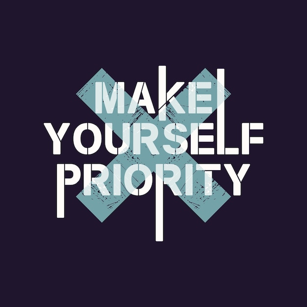 make yourself priority typography for print t shirt