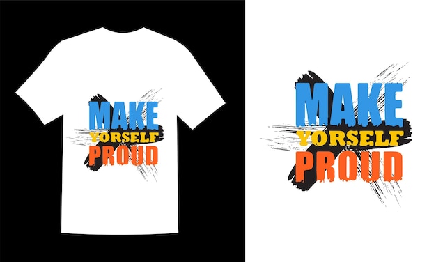 Make yourself proud motivation Watercolor lettering calligraphy tshirt design illustration