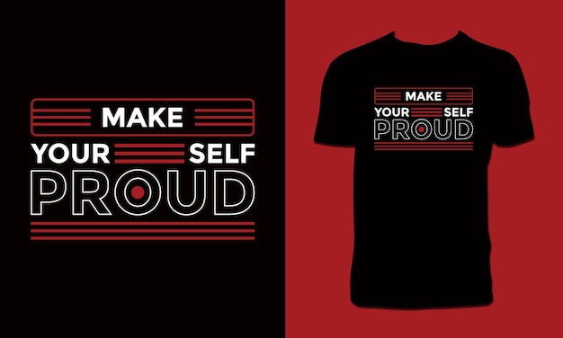 Make Yourself Proud  T Shirt Design