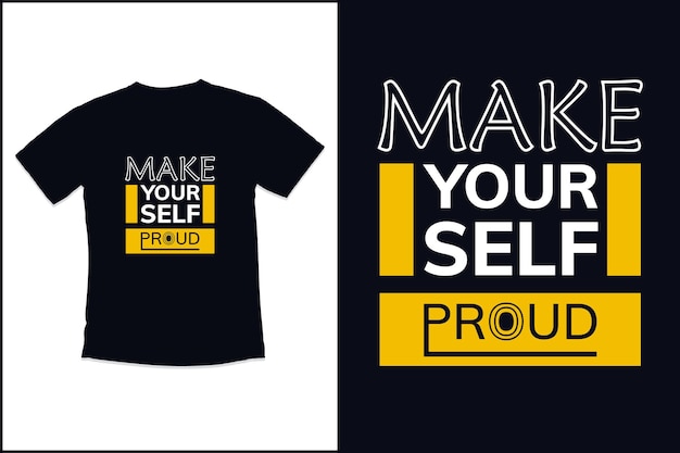 Make yourself proud tshirt design with typography tshirt