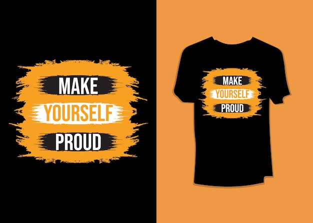 Make yourself proud typography Print ready T-shirt design