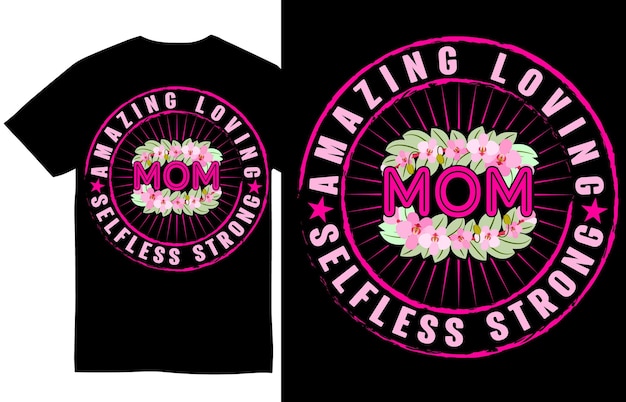 Making Loving Selfless strong Mom Mother's day t shirt design Mom Tee shirt Design