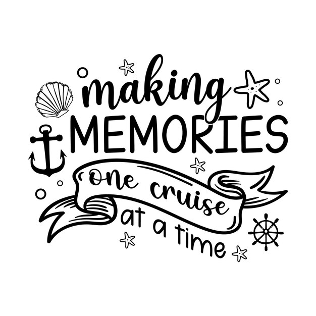 Making Memories One Cruise At A Time Cruise T Shirt Design TShirt Quotes Design Vector Illustra