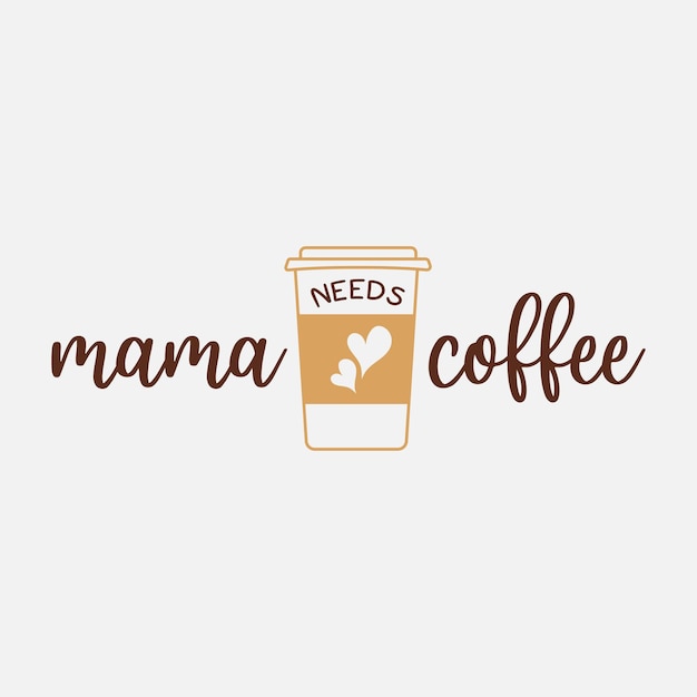 Mama Needs Coffee lettering drink quote for tshirt print and much more