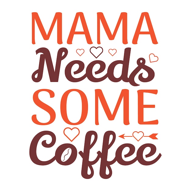 Mama needs some coffee typography design for t shirt premium vector