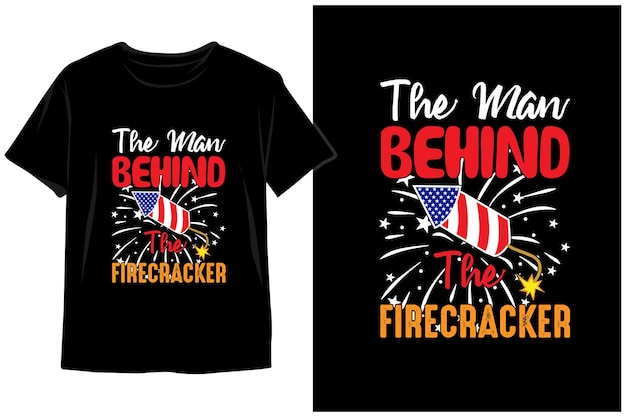 The Man Behind The Firecracker 4th Of July Vector Graphics or 4th Of July T shirt Design