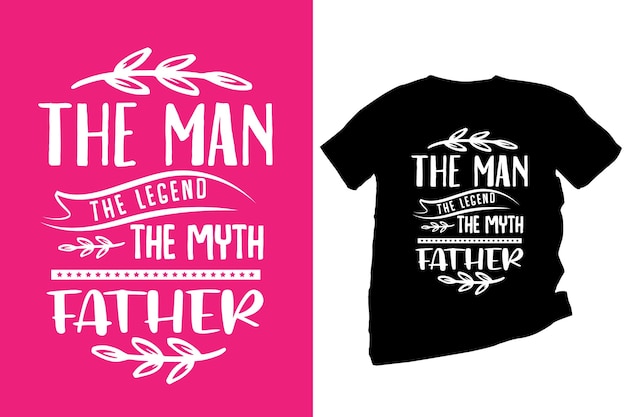 The man the legend the myth father typography clorful t shirt design vector