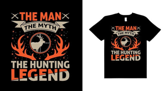 The man the myth the hunting legend hunting retro vintage vector typography tshirt design