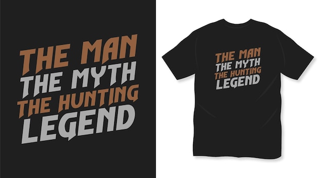 The man the myth the hunting legend hunting t shirt design