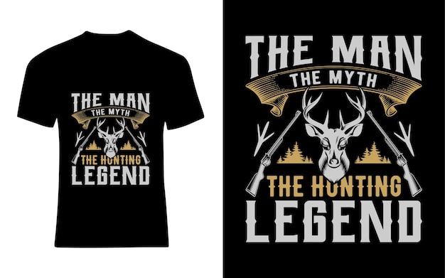 the man the myth the hunting legend hunting TShirt Design