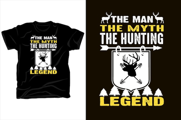 THE MAN THE MYTH THE HUNTING LEGEND TSHIRT DESIGN