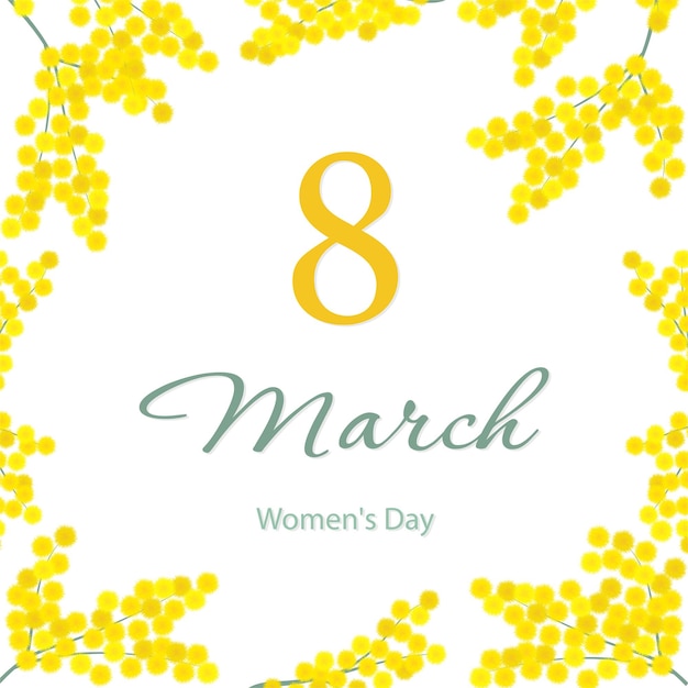 March 8 international womens day greeting card with yellow mimosa