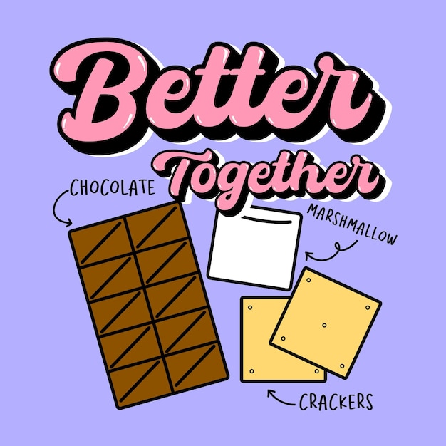 MARSHMALLOW CRACKERS AND CHOCOLATE WITH THE TEXT BETTER TOGETHER