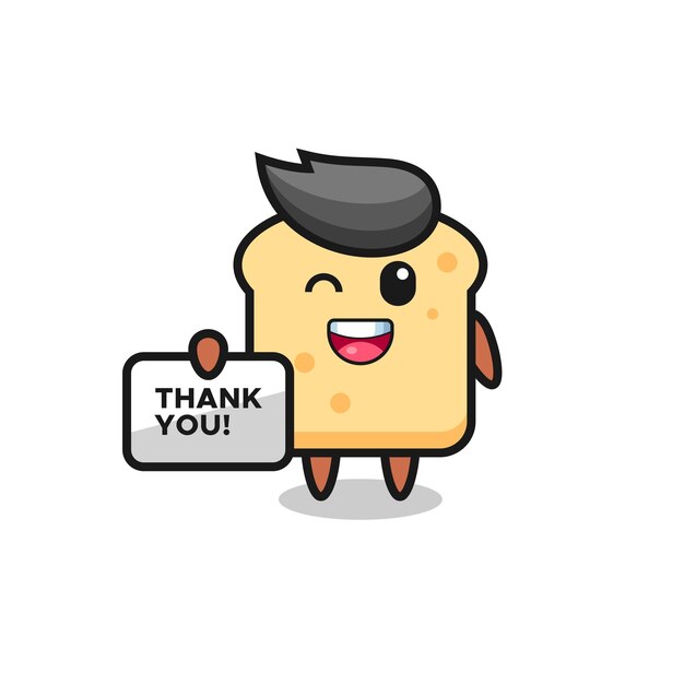 The mascot of the bread holding a banner that says thank you , cute style design for t shirt, sticker, logo element